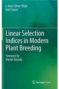 Linear Selection Indices in Modern Plant Breeding