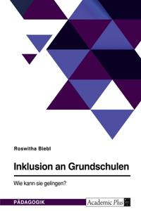 Inklusion an Grundschulen. Wie kann sie gelingen?