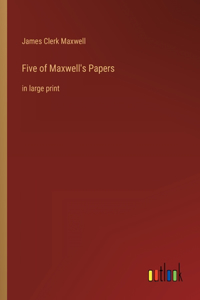 Five of Maxwell's Papers