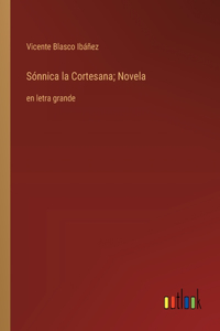 Sónnica la Cortesana; Novela