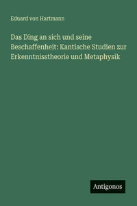 Das Ding an sich und seine Beschaffenheit