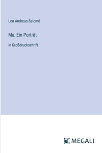 Ma; Ein Porträt