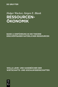 Ressourcenökonomik, Band 2, Einführung in die Theorie erschöpfbarer natürlicher Ressourcen