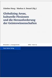 Globalizing Areas, Kulturelle Flexionen Und Die Herausforderung Der Geisteswissenschaften