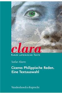 Ciceros Philippische Reden. Eine Textauswahl: Clara. Kurze Lateinische Texte