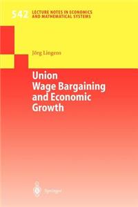 Union Wage Bargaining and Economic Growth