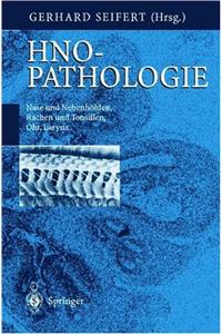 Hno-Pathologie: Nase Und Nasennebenh Hlen, Rachen Und Tonsillen, Ohr, Larynx