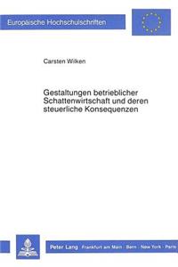 Gestaltungen betrieblicher Schattenwirtschaft und deren steuerliche Konsequenzen