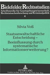 Staatsanwaltschaftliche Entscheidung - Beeinflussung durch systematische Informationserweiterung?