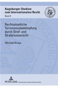 Rechtsstaatliche Terrorismusbekaempfung Durch Straf- Und Strafprozessrecht