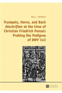 Trumpets, Horns, and Bach Abschriften at the time of Christian Friedrich Penzel