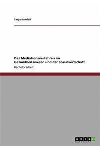 Das Mediationsverfahren im Gesundheitswesen und der Sozialwirtschaft
