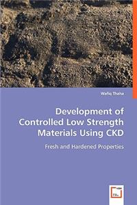 Development of Controlled Low Strength Materials Using CKD