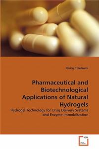 Pharmaceutical and Biotechnological Applications of Natural Hydrogels