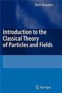 Introduction to the Classical Theory of Particles and Fields