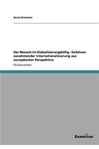 Mensch im Globalisierungskäfig - Gefahren zunehmender Internationalisierung aus europäischer Perspektive