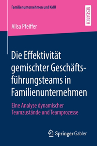Die Effektivität Gemischter Geschäftsführungsteams in Familienunternehmen