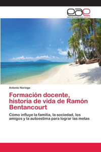 Formación docente, historia de vida de Ramón Bentancourt