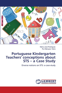 Portuguese Kindergarten Teachers' conceptions about STS - a Case Study
