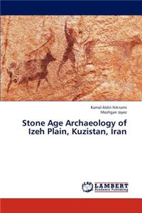 Stone Age Archaeology of Izeh Plain, Kuzistan, Iran
