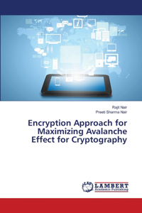 Encryption Approach for Maximizing Avalanche Effect for Cryptography