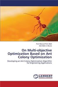 On Multi-objective Optimization Based on Ant Colony Optimization