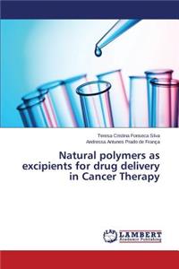 Natural polymers as excipients for drug delivery in Cancer Therapy