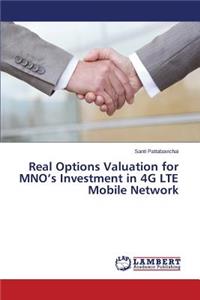 Real Options Valuation for MNO's Investment in 4G LTE Mobile Network