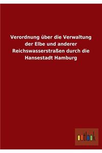 Verordnung Uber Die Verwaltung Der Elbe Und Anderer Reichswasserstrassen Durch Die Hansestadt Hamburg