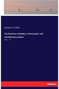 American melodies, in three parts, and miscellaneous poems