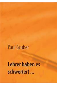 Lehrer haben es schwer(er) ...