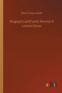 Biography and Family Record of Lorenzo Snow