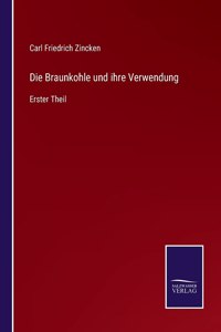 Die Braunkohle und ihre Verwendung