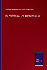 Arbeiterfrage und das Christenthum