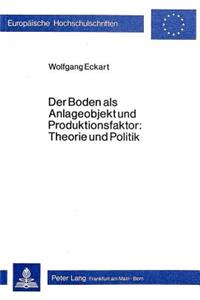 Der Boden als Anlageobjekt und Produktionsfaktor: Theorie und Politik