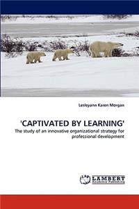 'Captivated by Learning'