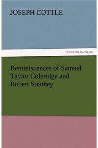 Reminiscences of Samuel Taylor Coleridge and Robert Southey