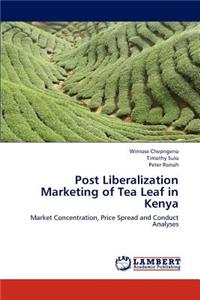 Post Liberalization Marketing of Tea Leaf in Kenya