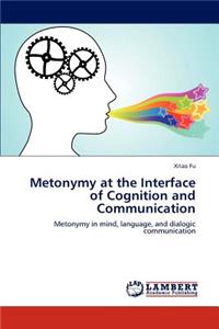 Metonymy at the Interface of Cognition and Communication