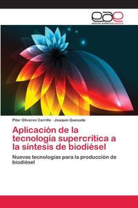 Aplicación de la tecnología supercrítica a la síntesis de biodiésel