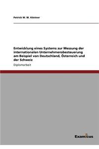 Entwicklung eines Systems zur Messung der internationalen Unternehmensbesteuerung am Beispiel von Deutschland, Österreich und der Schweiz