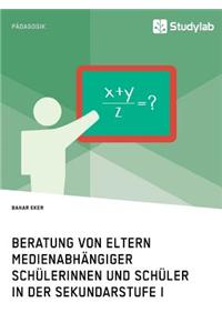 Beratung von Eltern medienabhängiger Schülerinnen und Schüler in der Sekundarstufe I