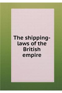 The Shipping-Laws of the British Empire