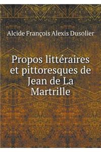 Propos Littéraires Et Pittoresques de Jean de la Martrille