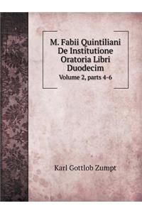 M. Fabii Quintiliani De Institutione Oratoria Libri Duodecim Volume 2, parts 4-6