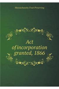 Act of incorporation granted, 1866