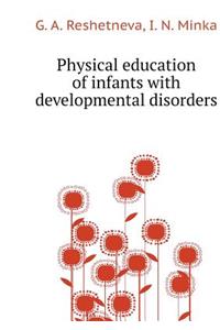 Physical education of infants with developmental disorders