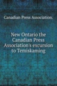 New Ontario the Canadian Press Association's excursion to Temiskaming