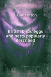 British birds' eggs and nests popularly described