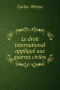 Le droit international applique aux guerres civiles